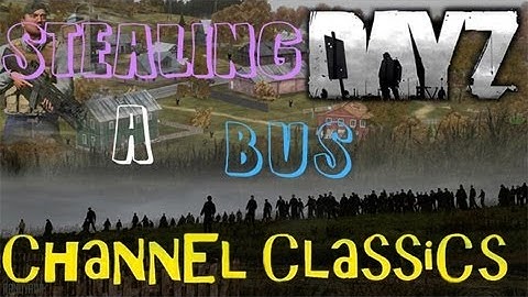 Channel Classic: Stealing a Bus - DayZ Namalsk Ep. 12