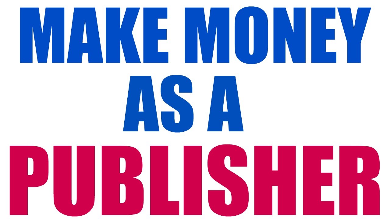 ways to make money as a publisher