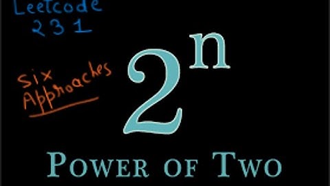Power of Two |  Leetcode 231 | Interview problem ( 6 approaches )