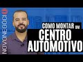 Como Montar um Centro Automotivo: Investimento, Ganhos e Dicas