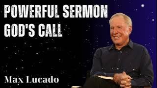 Powerful Sermon God's Call - Minister Max Lucado