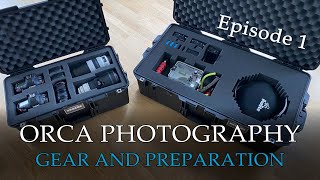 ORCA PHOTOGRAPHY EP 1 - GEAR AND PREPARATIONS