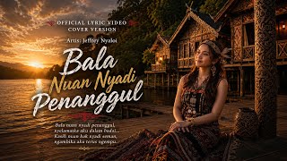 Bala Nuan Nyadi Penanggul - Jeffrey Nyaloi (Cover Version)