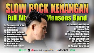 FULL ALBUM SLOW ROCK KENANGAN ‼️ LAGU YANG MENYAYAT HATI - MR MANSONS BAND