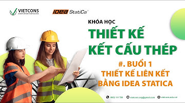 Thiết Kế Liên Kết Bằng IDea Statica| Buổi 1| Khóa học thiết kế kết cấu thép