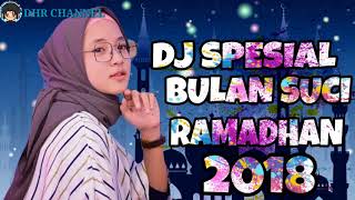LAGU DJ SEPECIAL BULAN SUCI RAMADHAN 2018