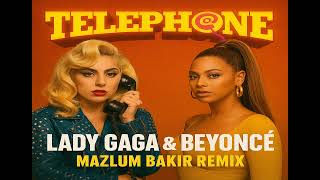 Lady Gaga - Telephone Ft. Beyoncé (Mazlum Bakir Remix)