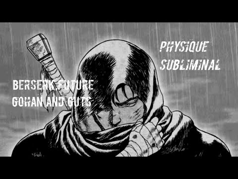 Berserk And Future Gohan Physiology subliminal [Requested] [Short Version]