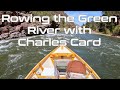 Rowing the green river with charles card  spinner fall guide service