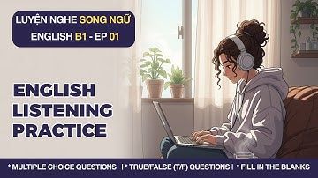 Luyện nghe tiếng anh - English Listening Practice - Level B1- Part 1