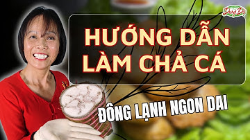 Hướng Dẫn Làm Chả Cá Đông Lạnh Ngon Dai – Chả Cá Rô Phi Chuẩn Công Thức