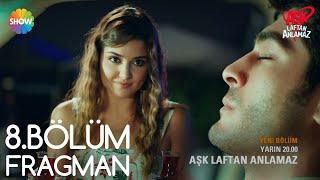 Aşk Laftan Anlamaz 8.Bölüm 3.Fragman