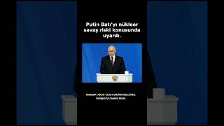 Putin Batı'yı nükleer savaş riski konusunda uyardı,Batı hedeflerini vurabileceğini söyledi. #shorts