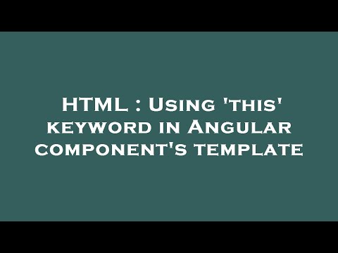HTML : Using 'this' keyword in Angular component's template
