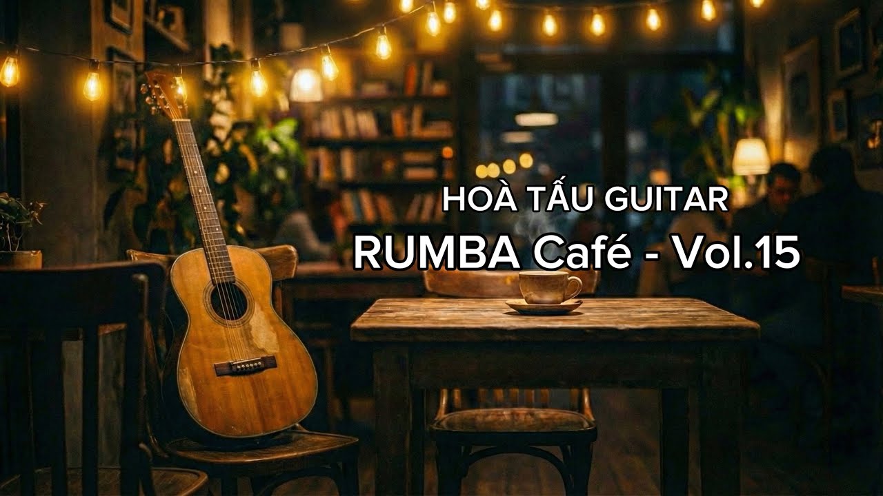 Rumba Café Vol.15 – Warm Nylon Guitar Instrumental | Nhạc Café Trữ Tình