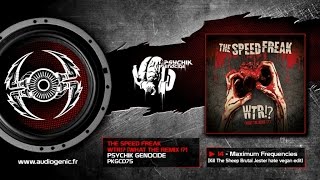 The Speed Freak - Maximum Frequencies (Kill the Sheep Brutal Jesters hate vegans edit) [PKGCD75]