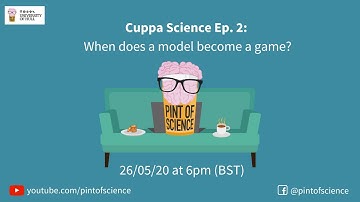 Cuppa Science (Episode 02): When does a model become a game?