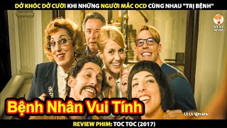 Dở Khóc Dở Cười Khi Những Người Mắc OCD Cùng Nhau Trị Bệnh | Review Phim Toc Toc (2017)