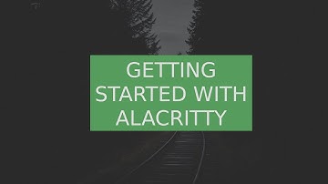 Getting Started With Alacritty | Linux