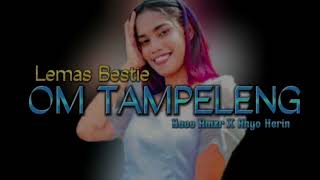 OM TAMPELENG X LEMAS BESTIE [ Lagu Joget Terbaru ] Rhyo Herin Ft Kaco Rmxr