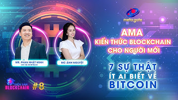 Diễn Đàn Blockchain #8 - Kiến thức Blockchain dành cho NGƯỜI MỚI - 7 BÍ MẬT ít ai biết về BITCOIN