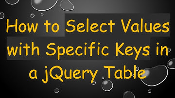 How to Select Values with Specific Keys in a jQuery Table