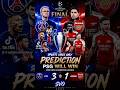 PSG vs Arsenal UEFA FINAL Prediction ⚽🧐🫣🙃#football #championsleague #psg#arsenal
