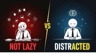 You’re Not Lazy — You’re Distracted