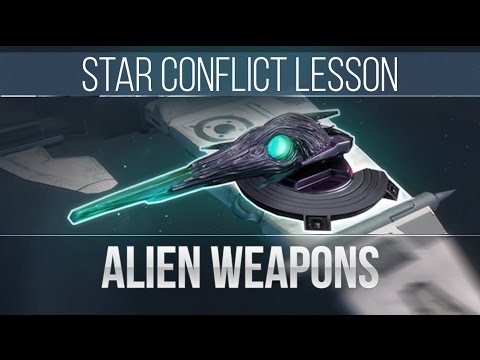 Star Conflict Lesson Alien Weapons