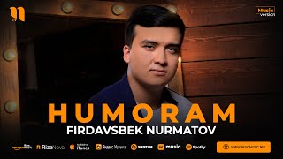 Firdavsbek Nurmatov - Humoram (audio 2023)