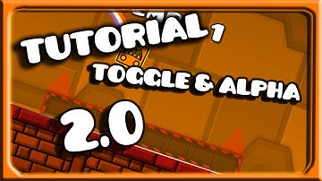 Geometry Dash 2.0 | Tutorial part 2 | Toggle & alpha