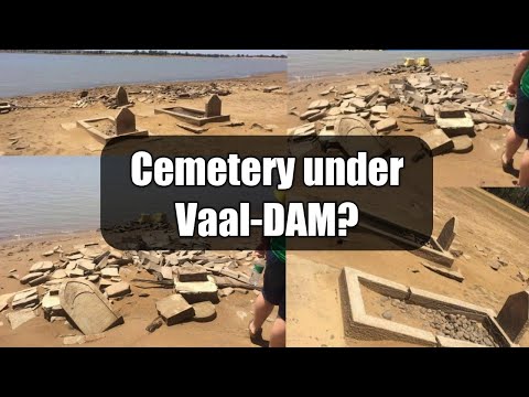 Vaal Dam was built on top of cemetery?????Cemetery under Vaal-DAM?