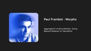 DAPPCON 2024: Aggregated Lending Markets: Going Beyond Modular Vs. Monolithic - Paul Frambot