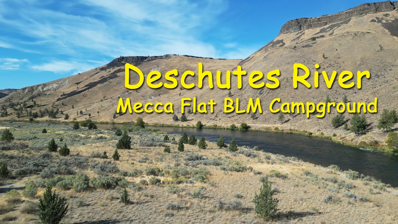 The Deschutes River and Mecca Flat BLM Campground