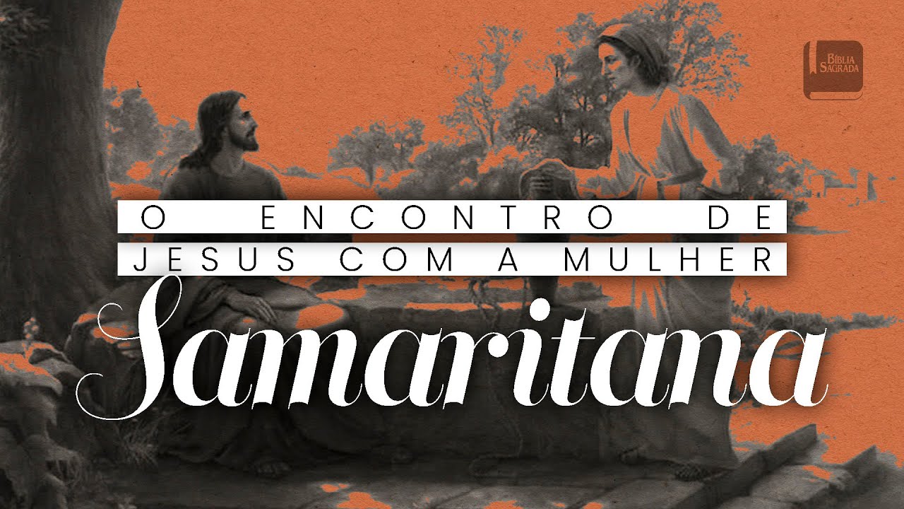 O Encontro de Jesus com a Mulher Samaritana - Aplicativo da Bíblia