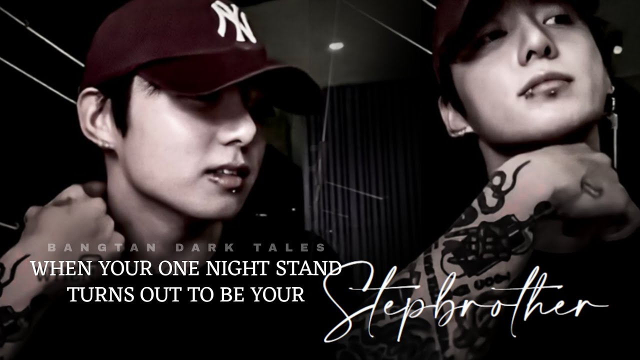 ᴡʜᴇɴ ʏᴏᴜʀ ᴏɴᴇ ɴ!ɢʜᴛ ꜱᴛ*ɴᴅ ᴛᴜʀɴꜱ ᴏᴜᴛ ᴛᴏ ʙᴇ ʏᴏᴜʀ ꜱᴛᴇᴘ-ʙʀᴏᴛʜᴇʀ [Jungkook Oneshot]