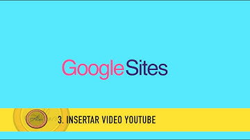 Google Sites 3.  Insertar video youtube