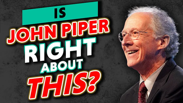 Is John Piper Right About Predestination?