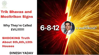 "SHOCKING Truth About 6th,8th,12th Houses-Why They're Called EVIL!"=Trik Bhavas and Mooltrikon Signs