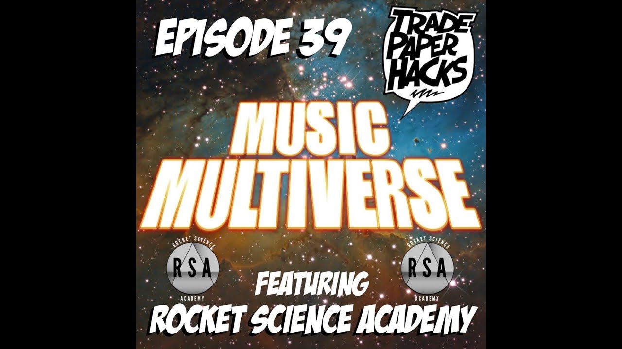 Trade Paper Hacks Ep. 39.1 Music Multiverse: Rocket Science Academy
