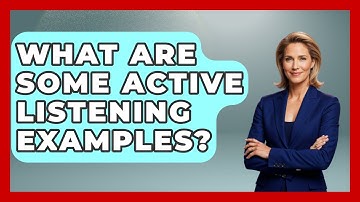 What Are Some Active Listening Examples? - Child Welfare Network