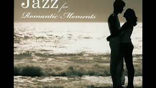 Can't Smile Without You   Jazz for Romantic Moments