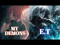 Nightcore My Demons X E T Nightcore My Demons X E T