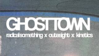 Video thumbnail of "Radical Something x Outasight x Kinetics - "Ghost Town""