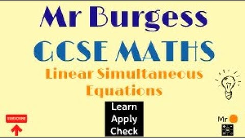 GCSE Maths - Linear Simultaneous Equations: Learn, Apply, Check
