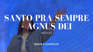 Santo Pra Sempre + Agnus Dei (medley) | Bruna Sampaio