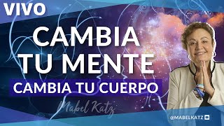 Cambia tu mente , cambia tu cuerpo ✨ ► En Vivo con MABEL KATZ