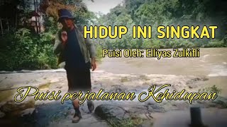 Puisi Kehidupan_HIDUP INI SINGKAT_Karya Elliyas Zulkifli @kampunglangit