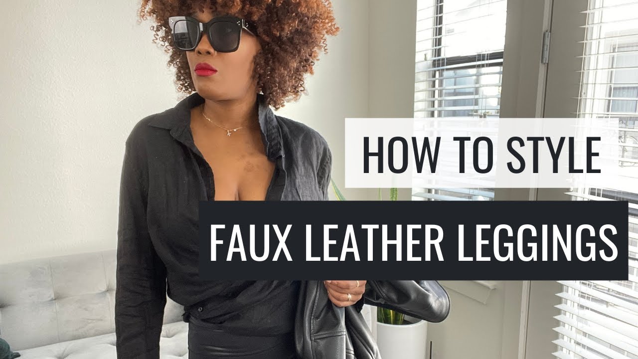 HOW TO STYLE LEATHER LEGGINGS | STYLING CLOSET BASICS | 2022 | THEQUAINTRELLELADY