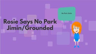 Rosie Says No Park Jimingrounded By Me Bgl6020